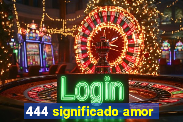 444 significado amor