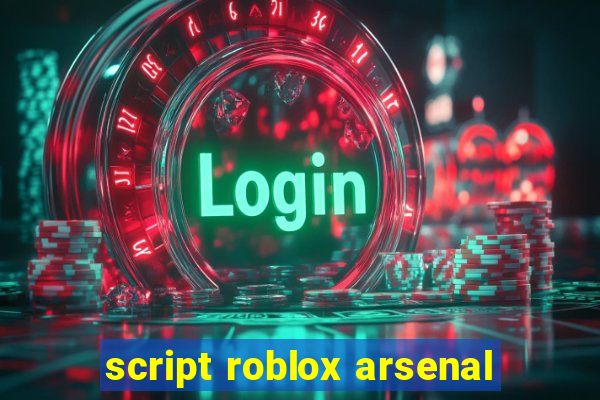 script roblox arsenal