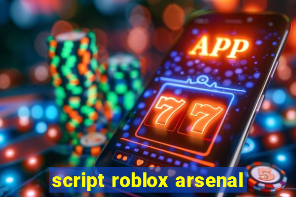 script roblox arsenal