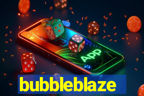 bubbleblaze