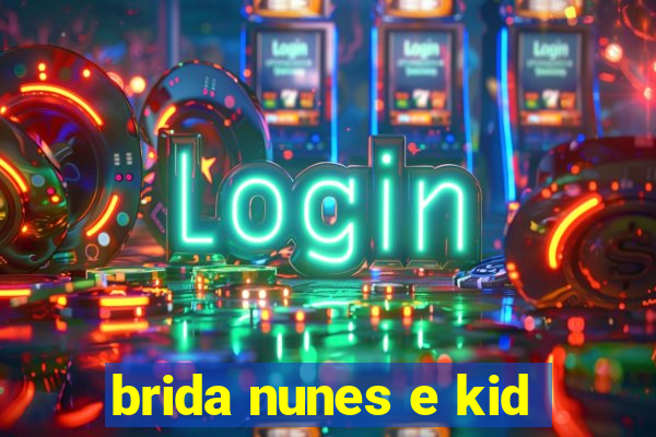 brida nunes e kid