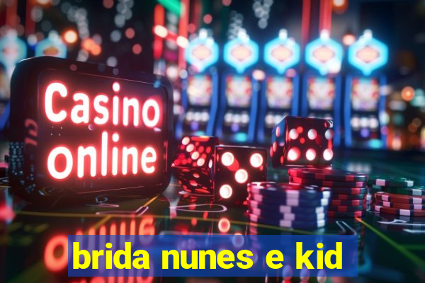 brida nunes e kid