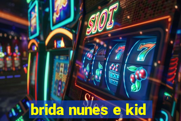 brida nunes e kid