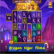 dragon tiger filme completo dublado online