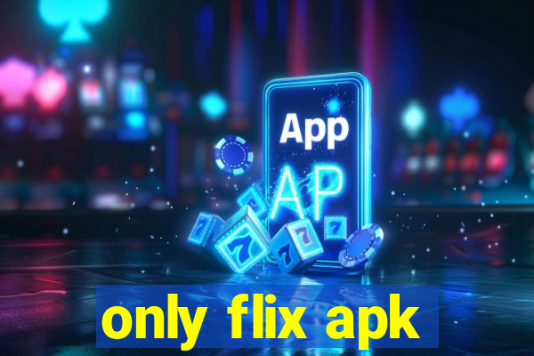 only flix apk