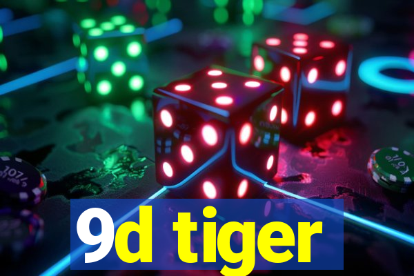 9d tiger