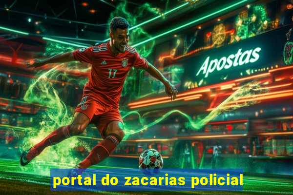 portal do zacarias policial