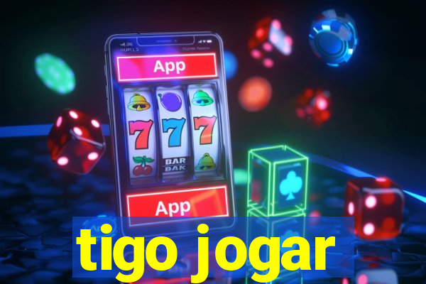 tigo jogar