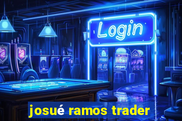 josué ramos trader