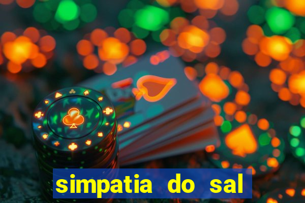 simpatia do sal grosso para afastar rival