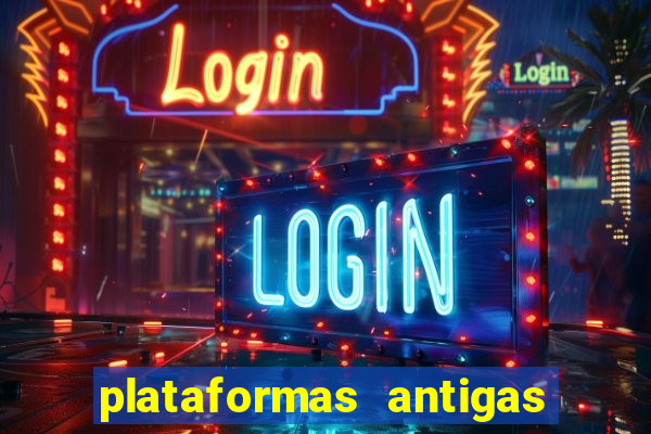 plataformas antigas de slots