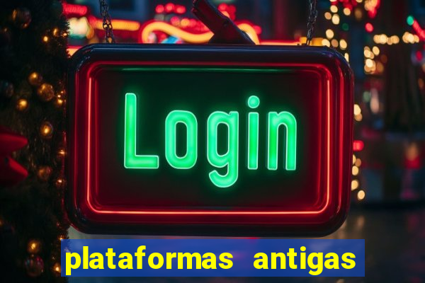 plataformas antigas de slots