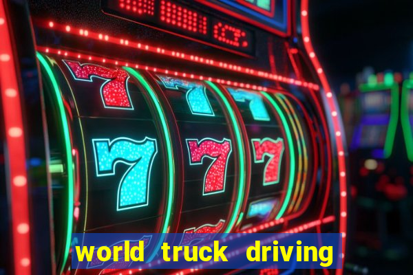 world truck driving simulator dinheiro infinito