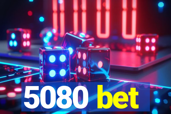 5080 bet