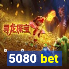 5080 bet