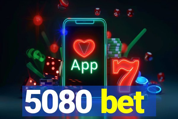 5080 bet