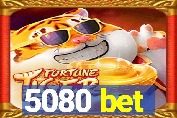 5080 bet