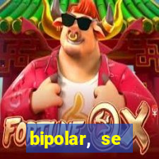 bipolar, se arrepende do que faz