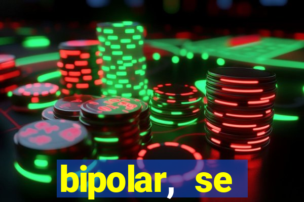 bipolar, se arrepende do que faz