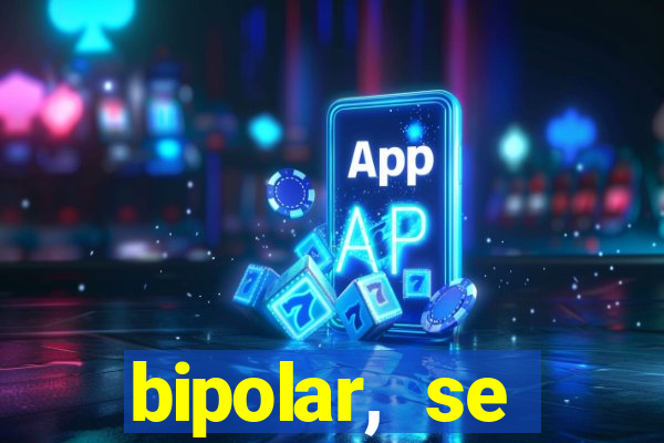 bipolar, se arrepende do que faz