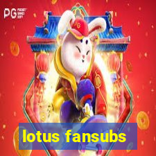 lotus fansubs