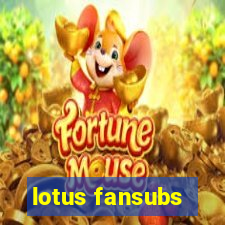 lotus fansubs