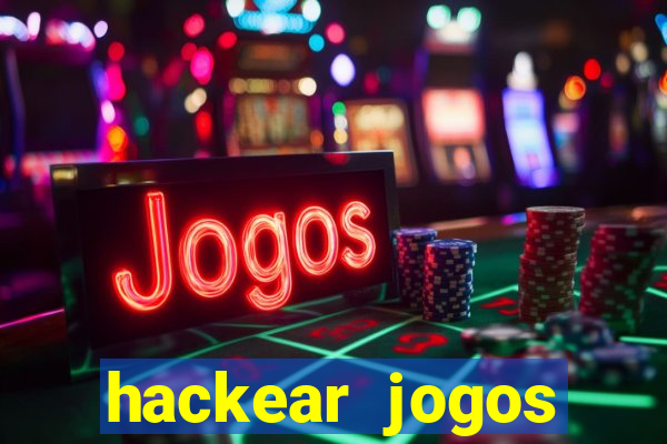 hackear jogos dinheiro infinito