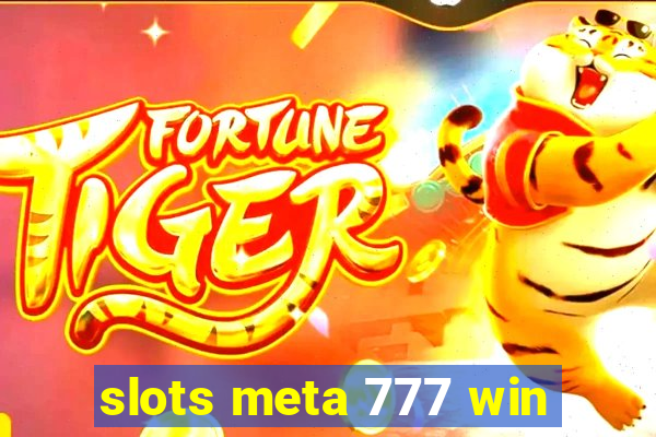 slots meta 777 win