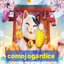 comojogardice