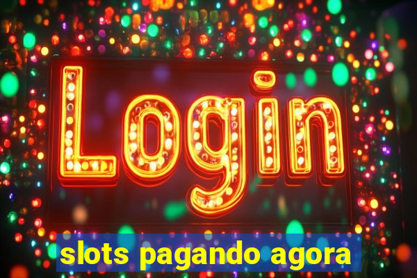 slots pagando agora