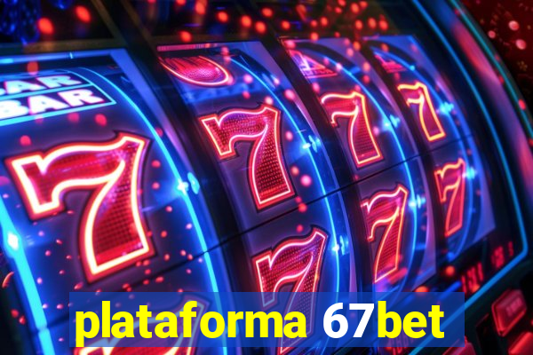 plataforma 67bet