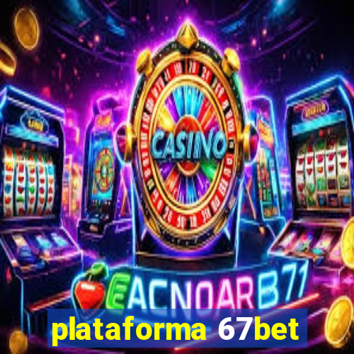 plataforma 67bet