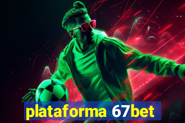 plataforma 67bet