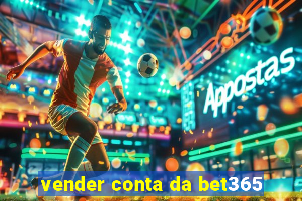 vender conta da bet365