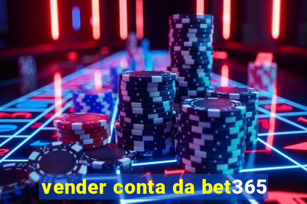 vender conta da bet365