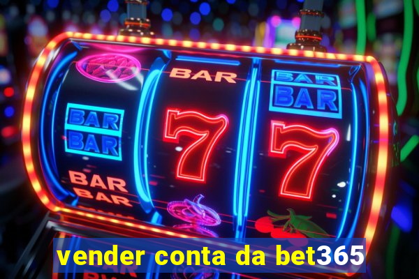 vender conta da bet365