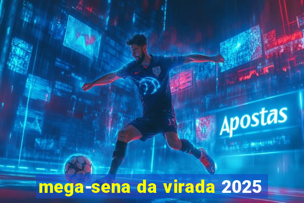 mega-sena da virada 2025