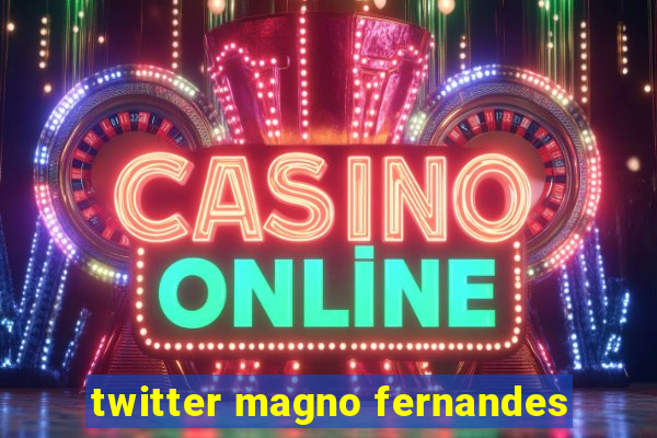 twitter magno fernandes