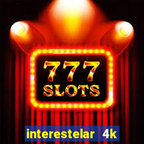 interestelar 4k dublado torrent