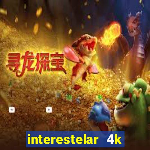 interestelar 4k dublado torrent