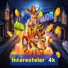 interestelar 4k dublado torrent