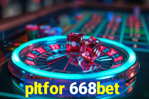 pltfor 668bet