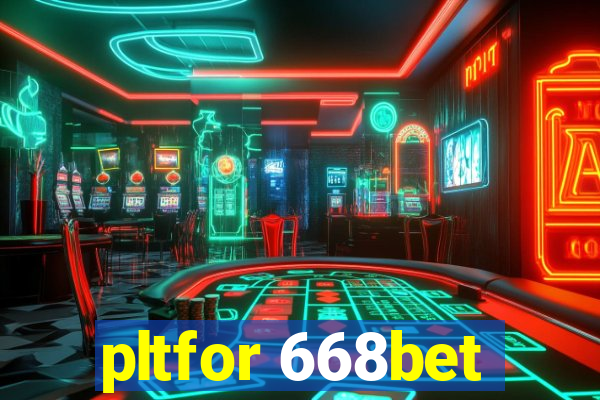 pltfor 668bet