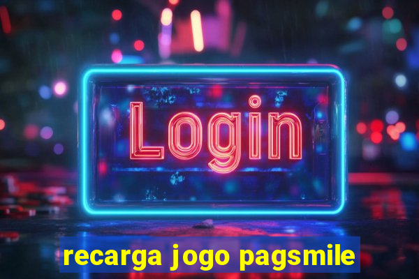 recarga jogo pagsmile