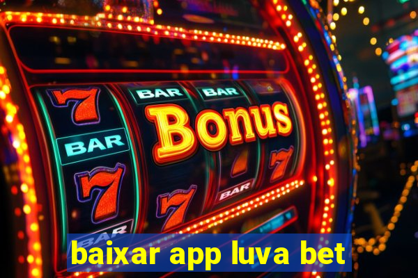 baixar app luva bet