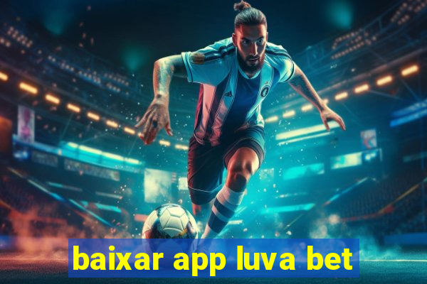 baixar app luva bet