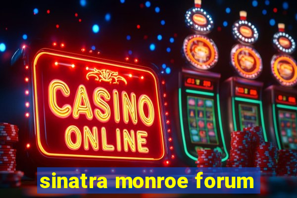 sinatra monroe forum