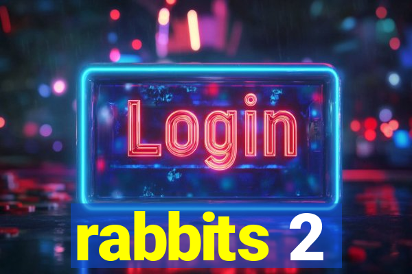 rabbits 2