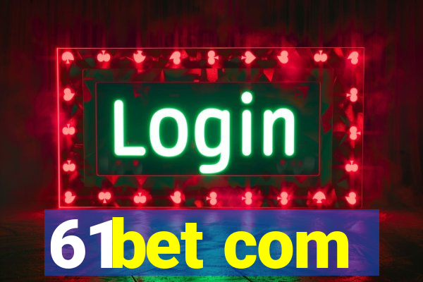 61bet com