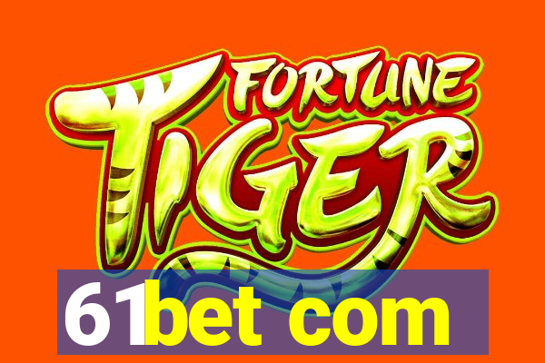 61bet com